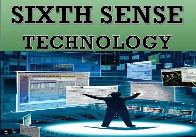SIXTH SENSE TECHNOLOGY