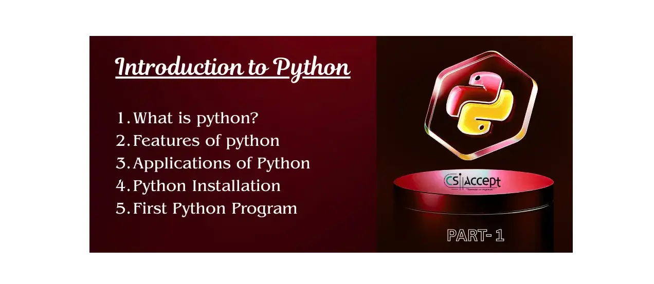 What is Python? || Features of Python, Applications of Python, Python Installation, First Python Program : PART-1